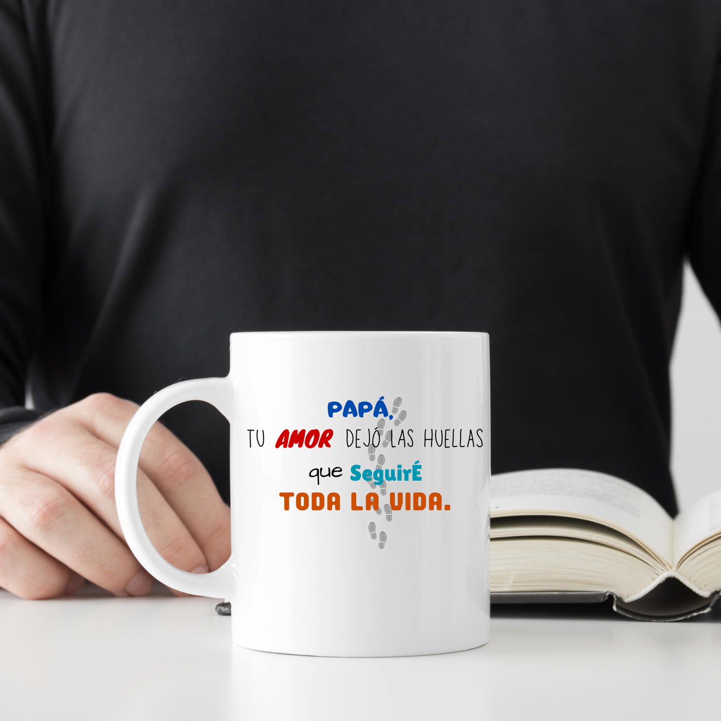 Papá, Tu Amor Dejó las Huellas que Seguiré Toda la Vida – Taza para Papá
