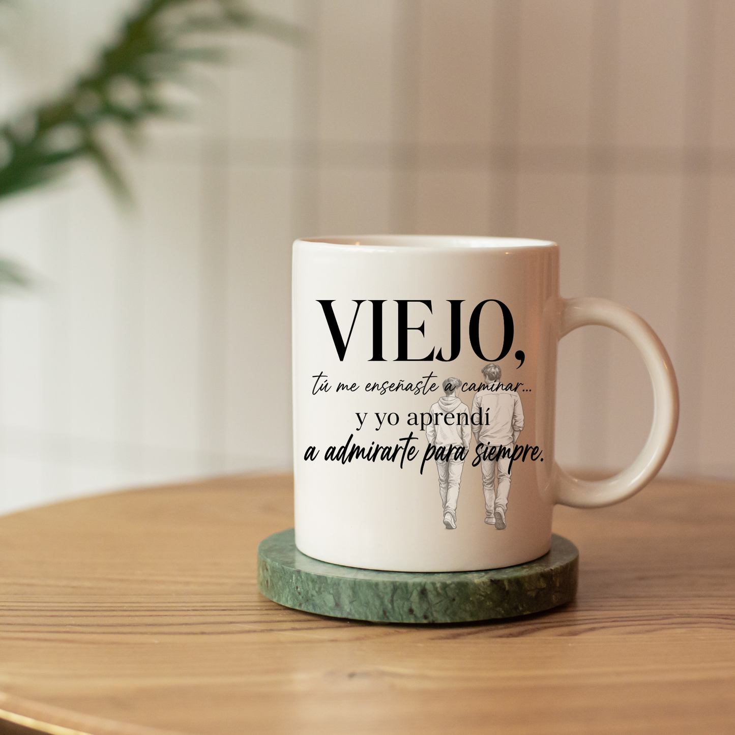 Viejo, Tú Me Enseñaste a Caminar y Yo Aprendí a Admirarte para Siempre – Taza para Papá