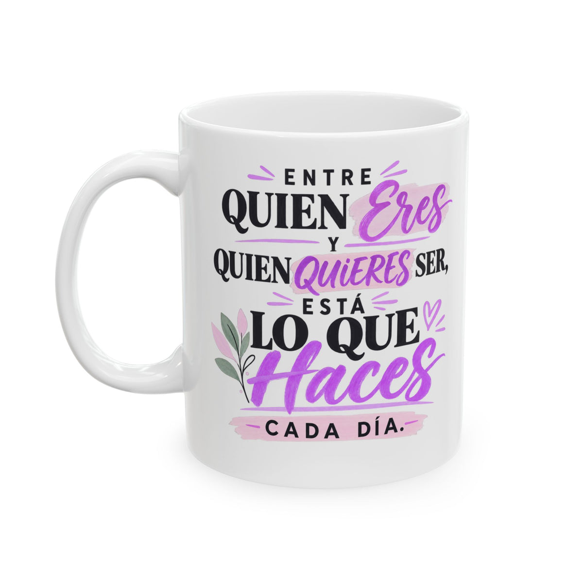 Taza “Entre Quien Eres y Quien Quieres Ser” – Spanish Inspirational Mug | 11oz/15oz Free Shipping