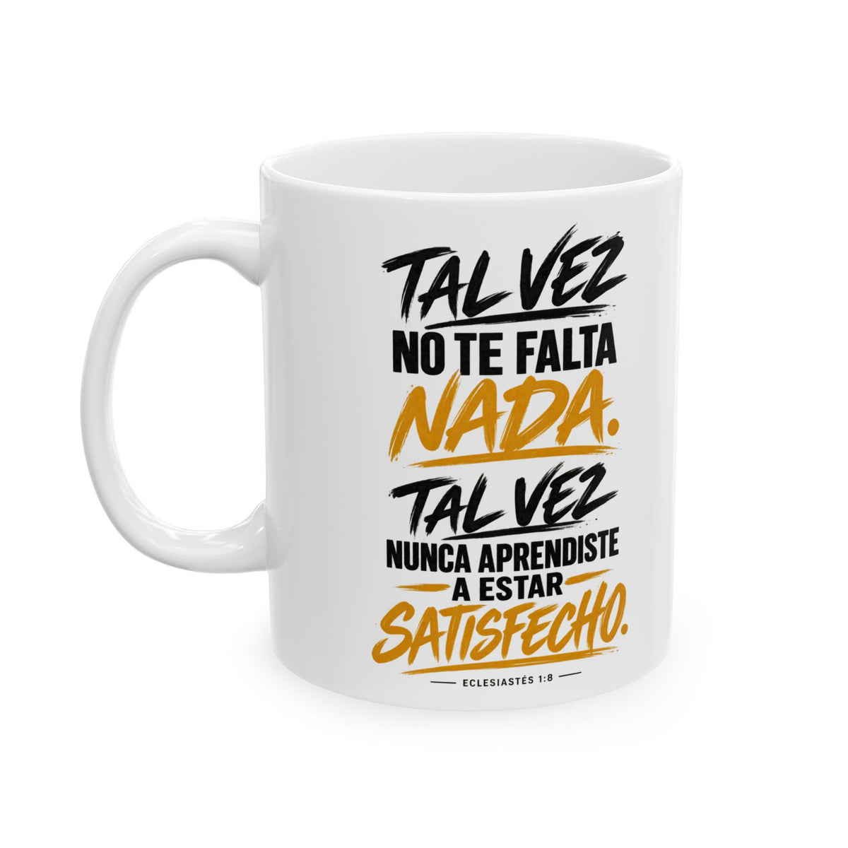 Taza “Tal Vez No Te Falta Nada” – Eclesiastés 1:8 – Spanish Christian Inspirational Mug | 11oz/15oz