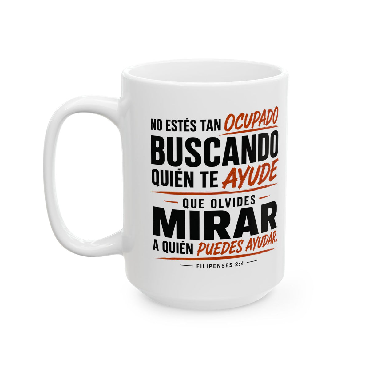 Taza “No Estés Tan Ocupado Buscando Quién Te Ayude” – Filipenses 2:4 – Spanish Christian Inspirational Mug | 11oz/15oz Free Shipping
