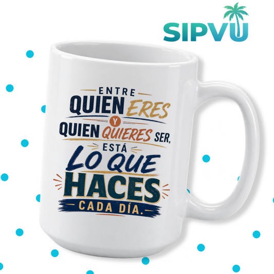 Taza “Entre Quien Eres y Quien Quieres Ser” – Spanish Inspirational Mug | 11oz/15oz Free Shipping