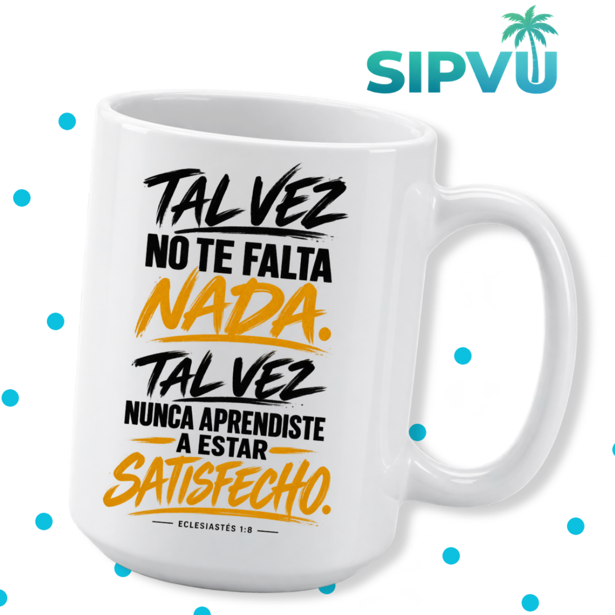 Taza “Tal Vez No Te Falta Nada” – Eclesiastés 1:8 – Spanish Christian Inspirational Mug | 11oz/15oz