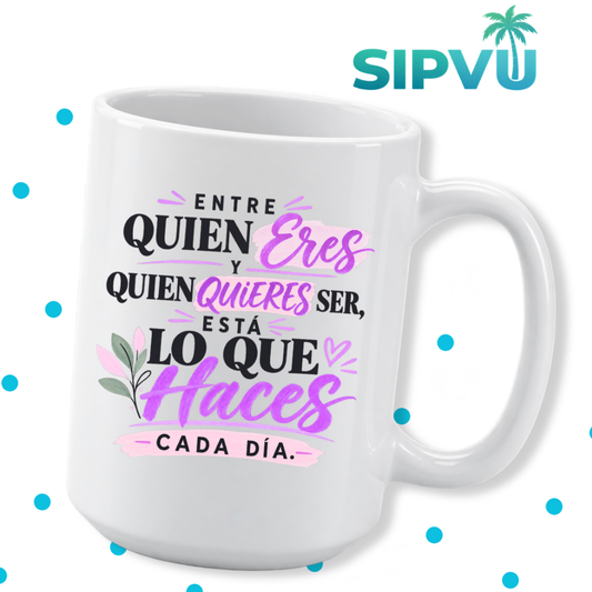 Taza “Entre Quien Eres y Quien Quieres Ser” – Spanish Inspirational Mug | 11oz/15oz Free Shipping