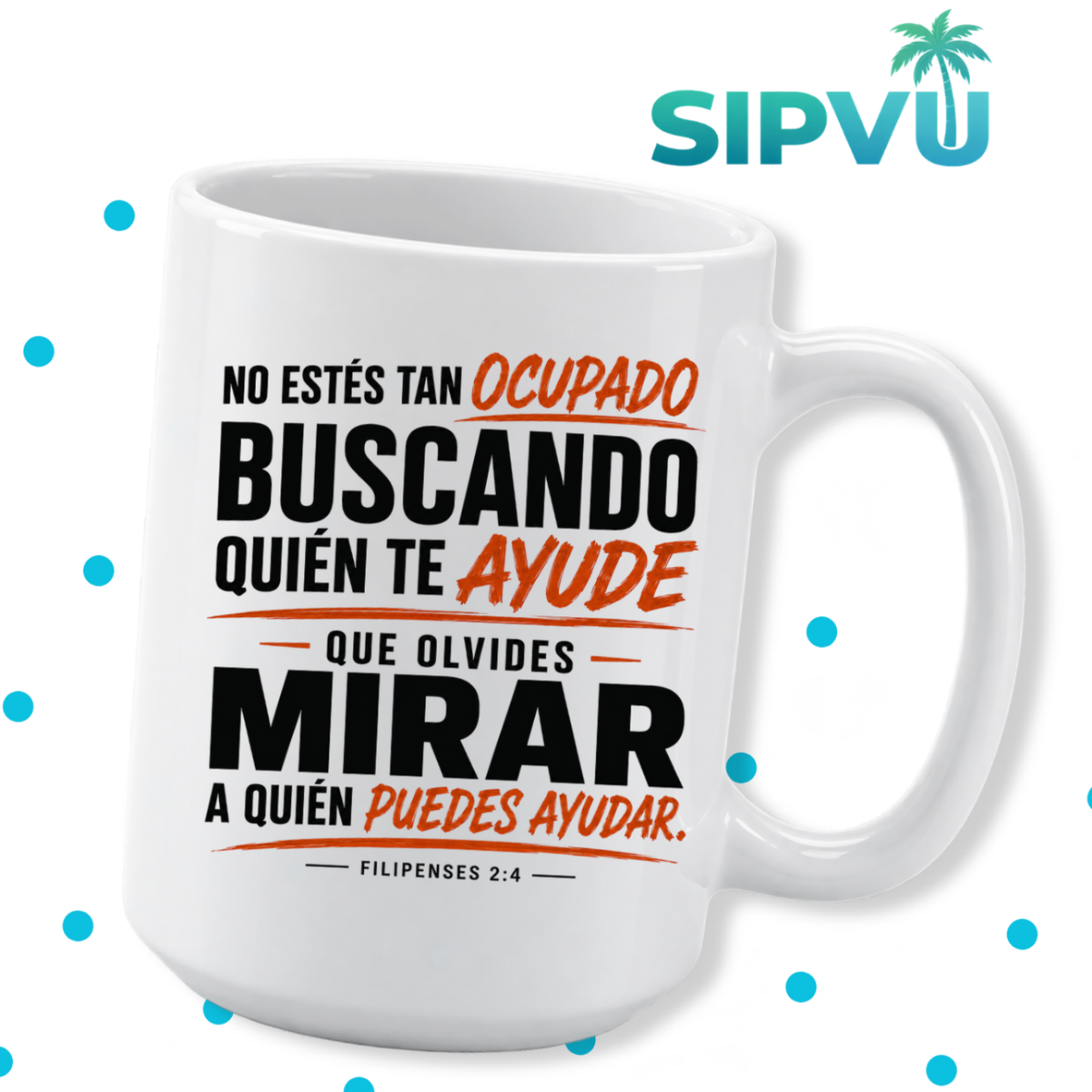Taza “No Estés Tan Ocupado Buscando Quién Te Ayude” – Filipenses 2:4 – Spanish Christian Inspirational Mug | 11oz/15oz Free Shipping