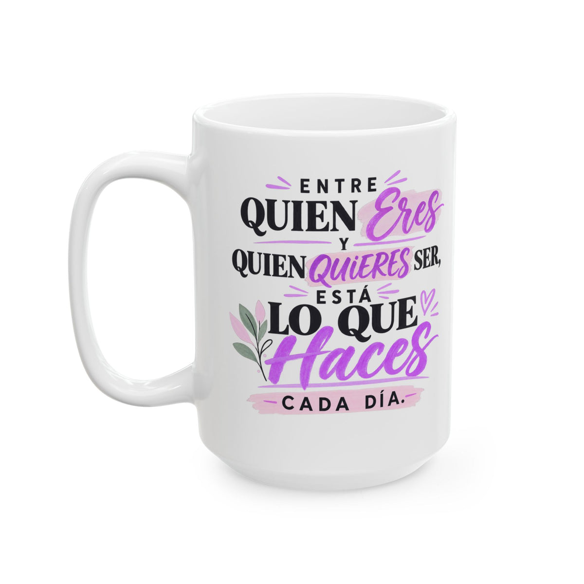 Taza “Entre Quien Eres y Quien Quieres Ser” – Spanish Inspirational Mug | 11oz/15oz Free Shipping