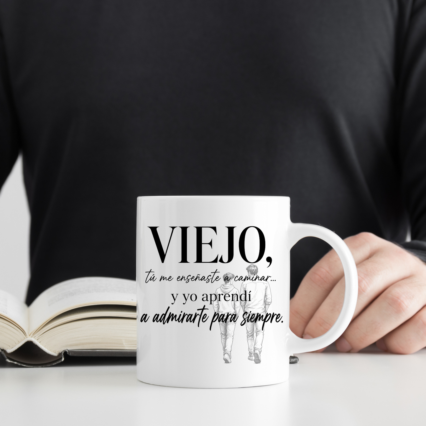 Viejo, Tú Me Enseñaste a Caminar y Yo Aprendí a Admirarte para Siempre – Taza para Papá