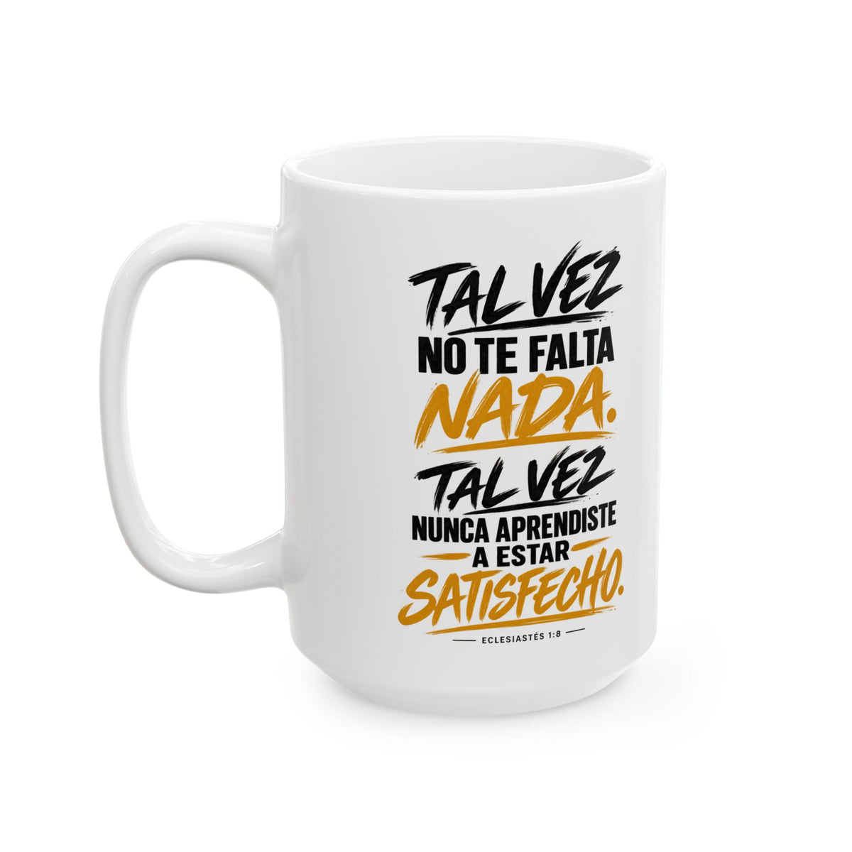 Taza “Tal Vez No Te Falta Nada” – Eclesiastés 1:8 – Spanish Christian Inspirational Mug | 11oz/15oz