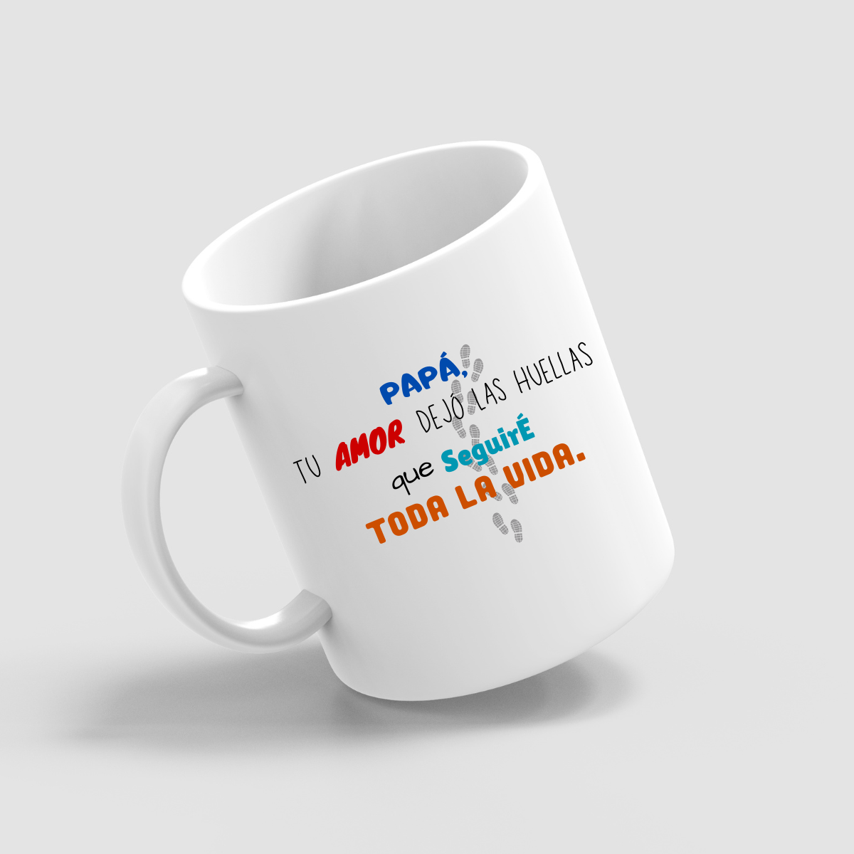 Papá, Tu Amor Dejó las Huellas que Seguiré Toda la Vida – Taza para Papá