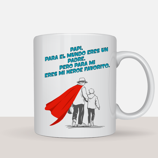 Papá, Para el Mundo Eres un Padre, Pero para Mí Eres Mi Héroe Favorito – Taza para Papá